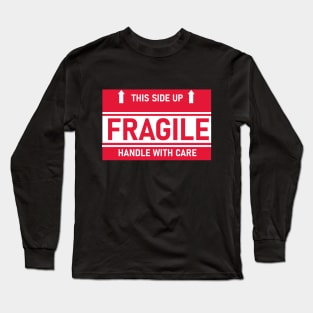 Fragile handle with care Long Sleeve T-Shirt